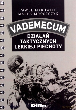 Vademecum działań taktycznych lekkiej piechoty - Paweł Makowiec, Marek Mroszczyk [KSIĄŻKA]