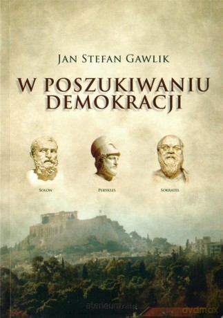 W poszukiwaniu demokracji - Jan Stefan Gawlik [KSIĄŻKA]