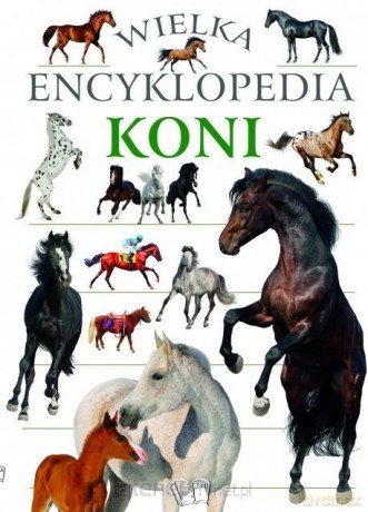 Wielka encyklopedia koni [KSIĄŻKA]