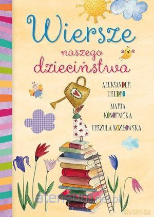 Wiersze naszego dzieciństwa - Elżbieta Śmietanka-Combik, Małgorzata Goździewicz [KSIĄŻKA]