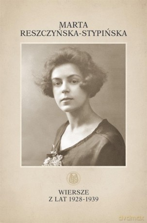 Wiersze z lat 1928-1939 - Marta Reszczyńska-Stypińska [KSIĄŻKA]
