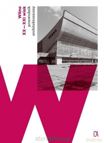 Wilno XX-XXI wiek przewodnik architektoniczny [KSIĄŻKA]