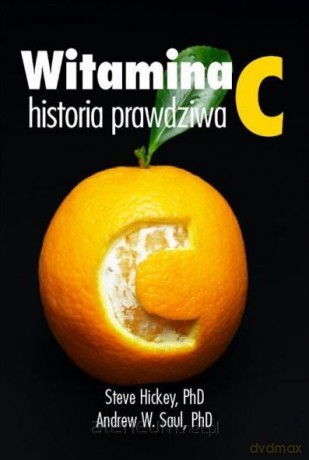 Witamina C. Historia prawdziwa - Andrew W. Saul, Steve Hickey [KSIĄŻKA]
