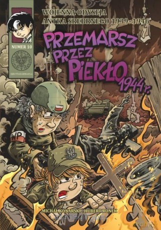 Wojenna Odyseja (Tom 10) Przemarsz przez piekło 1944 - Michał Konarski, Hubert Ronek [KOMIKS]