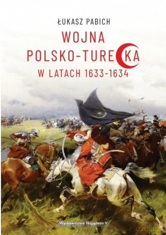 Wojna polsko-turecka w latach 1633-1634 - Łukasz Pabich [KSIĄŻKA]