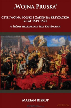 Wojna Pruska, czyli wojna Polski z zakonem - Marian Biskup [KSIĄŻKA]