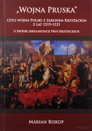 Wojna Pruska, czyli wojna Polski z zakonem - Marian Biskup [KSIĄŻKA]