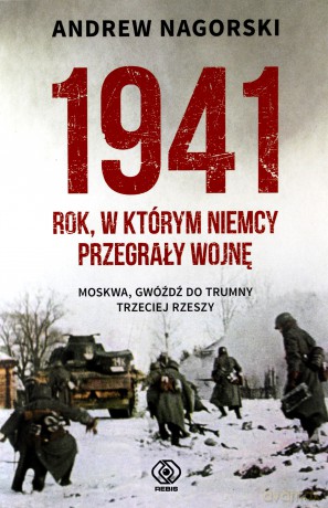 1941 rok w którym Niemcy przegrały wojnę - Andrew Nagorski [KSIĄŻKA]
