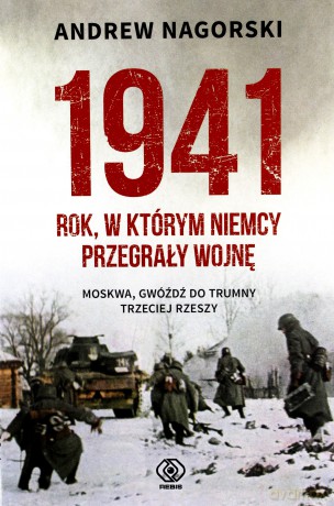 1941 rok w którym Niemcy przegrały wojnę - Andrew Nagorski [KSIĄŻKA]