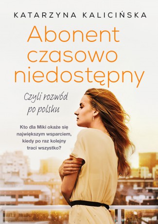 Abonent czasowo niedostępny czyli rozwód po polsku - Katarzyna Kalicińska [KSIĄŻKA]