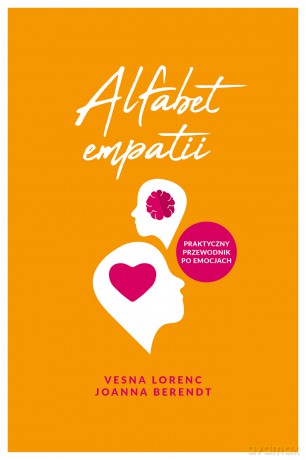 Alfabet empatii - Vesna Lorenc, Joanna Berendt [KSIĄŻKA]