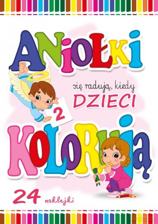 Aniołki się radują kiedy dzieci kolorują 2 - Wojciech Wejner [KSIĄŻKA]