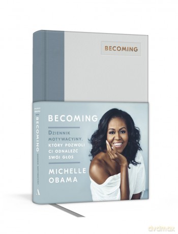 Becoming. Dziennik motywacyjny, który pozwoli ci odnaleźć swój głos - Michelle Obama [KSIĄŻKA]