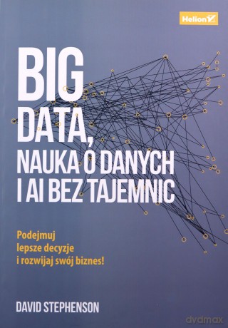 Big data. Nauka o danych i AI bez tajemnic - David Stephenson [KSIĄŻKA]