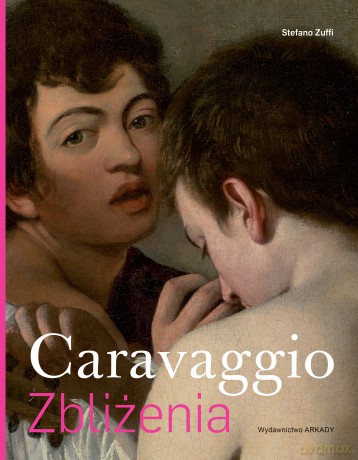 Caravaggio. Zbliżenia - Stefano Zuffi [KSIĄŻKA]