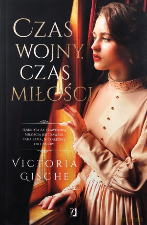 Czas wojny, czas miłości - Victoria Gische [KSIĄŻKA]