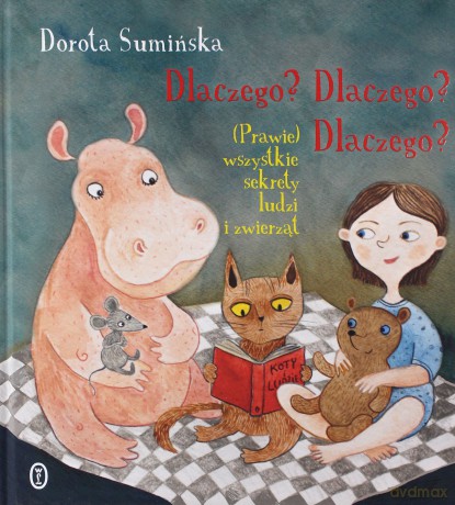 Dlaczego dlaczego dlaczego. Prawie wszystkie sekrety ludzi i zwierząt - Dorota Sumińska [KSIĄŻKA]