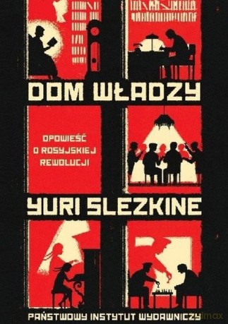 Dom władzy. Saga o rosyjskiej rewolucji - Yuri Slezkine [KSIĄŻKA]