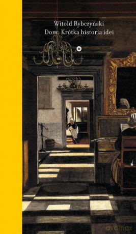 Dom. Krótka historia idei - Witold Rybczyński [KSIĄŻKA]