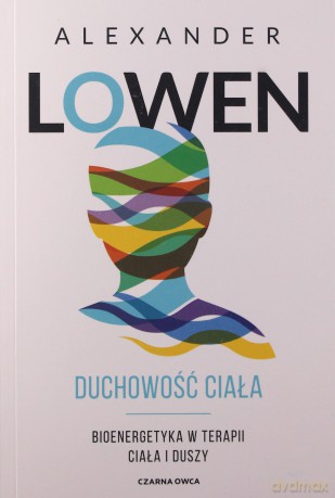 Duchowość ciała - Alexander Lowen [KSIĄŻKA]