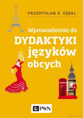 Dydaktyka języków obcych. Wprowadzenie - Przemysław E. Gębal [KSIĄŻKA]