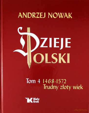 Dzieje Polski (Tom 4) - Andrzej Nowak [KSIĄŻKA]