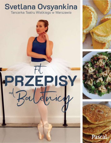 Fit. Przepisy od baletnicy - Svetlana Ovsyankina [KSIĄŻKA]