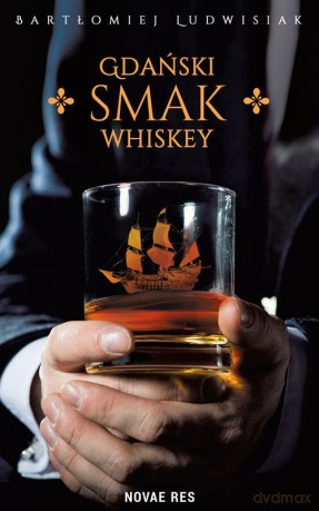 Gdański smak whiskey - Bartłomiej Ludwisiak [KSIĄŻKA]