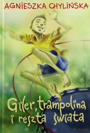 Giler. Trampolina i reszta świata - Agnieszka Chylińska [KSIĄŻKA]