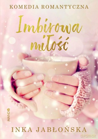 Imbirowa miłość - Inka Jabłońska [KSIĄŻKA]