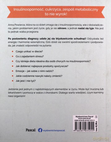 Jak jeść by nie tyć i nie chorować. Insulinooporność, cukrzyca, zespół metaboliczny - Anna Powierza [KSIĄŻKA]