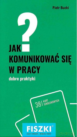 Jak komunikować się w pracy. Dobre praktyki - Piotr Bucki [KSIĄŻKA]