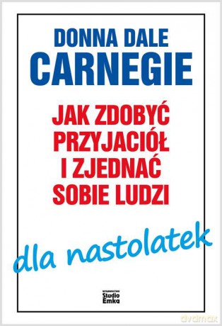 Jak zdobyć przyjaciół i zjednać sobie ludzi dla nastolatek - Donna Dale Carnegie [KSIĄŻKA]