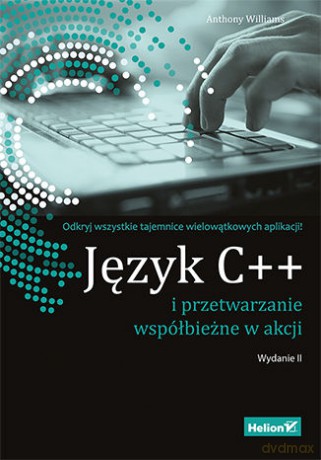 Język c++ i przetwarzanie współbieżne w akcji - Anthony Williams [KSIĄŻKA]