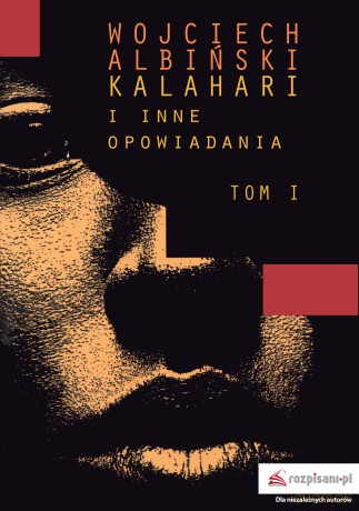Kalahari i inne opowiadania (Tom 1) - Wojciech Albiński [KSIĄŻKA]