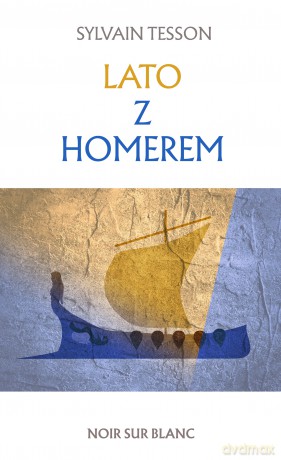Lato z Homerem - Sylvain Tesson [KSIĄŻKA]