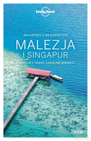 Malezja i Singapur. Lonely Planet [KSIĄŻKA]
