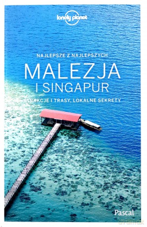 Malezja i Singapur. Lonely Planet [KSIĄŻKA]