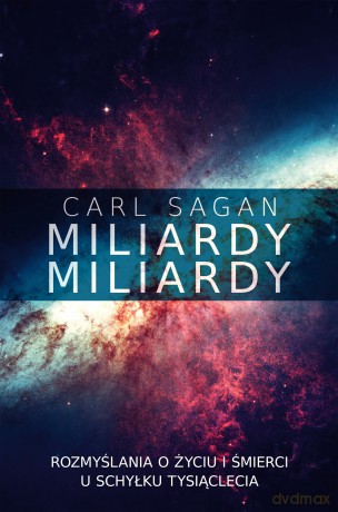 Miliardy. Miliardy, rozmyślania o życiu i śmierci u schyłku tysiąclecia - Carl Sagan [KSIĄŻKA]