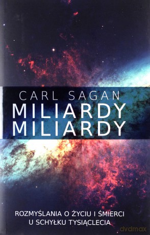 Miliardy. Miliardy, rozmyślania o życiu i śmierci u schyłku tysiąclecia - Carl Sagan [KSIĄŻKA]