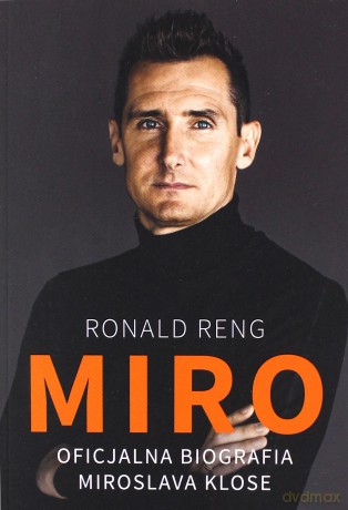 Miro. Oficjalna biografia Miroslava Klose - Ronald Reng [KSIĄŻKA]