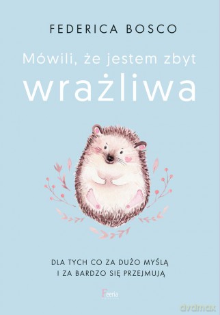 Mówili mi że jestem zbyt wrażliwa - Federica Bosco [KSIĄŻKA]
