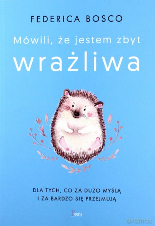 Mówili mi że jestem zbyt wrażliwa - Federica Bosco [KSIĄŻKA]