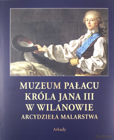 Muzeum pałacu króla Jana III w Wilanowie. Arcydzieła malarstwa [KSIĄŻKA]
