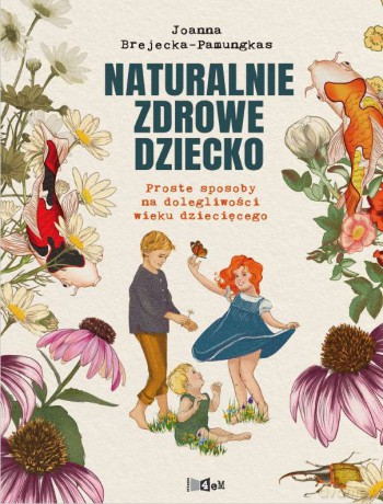 Naturalnie zdrowe dziecko - Joanna Brejecka-Pamugkas [KSIĄŻKA]
