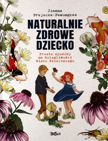 Naturalnie zdrowe dziecko - Joanna Brejecka-Pamugkas [KSIĄŻKA]