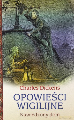 Nawiedzony dom. Opowieści wigilijne - Charles Dickens [KSIĄŻKA]