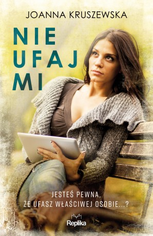 Nie ufaj mi - Joanna Kruszewska [KSIĄŻKA]