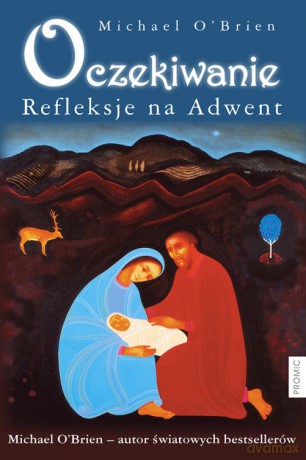 Oczekiwanie. Refleksje na adwent - Michael O'brien [KSIĄŻKA]