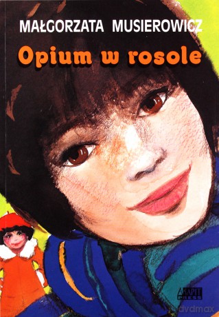 Opium w rosole. Jeżycjada - Małgorzata Musierowicz [KSIĄŻKA]